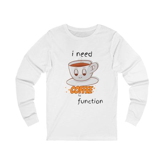 Caffeine Queen Long Sleeve Tee — "I Need Coffee to Function"